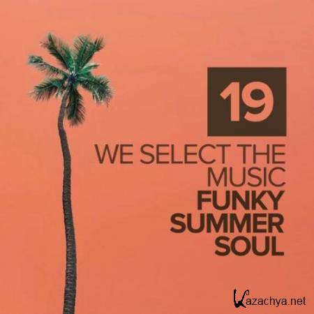 We Select The Music, Vol.19: Funky Summer Soul (2017)