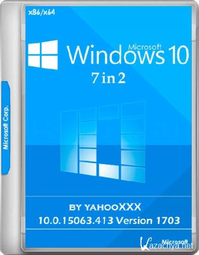 Windows 10 x86/x64 10.0.15063.413 Version 1703 Updated June 2017 7in2 by yahooXXX (RUS/2017)