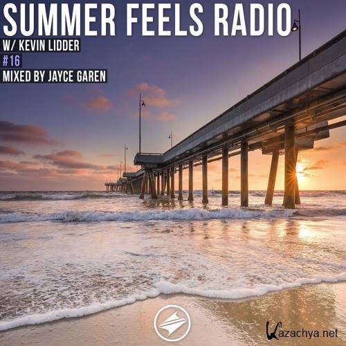 Kevin Lidder x Jayce Garen - Summer Feels Radio #16 (2017)