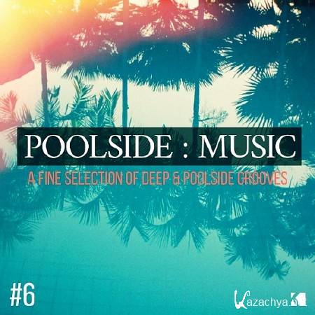 POOLSIDE MUSIC VOL 6 (A FINE SELECTION OF DEEP AND POOLSIDE GROOVES) (2017)