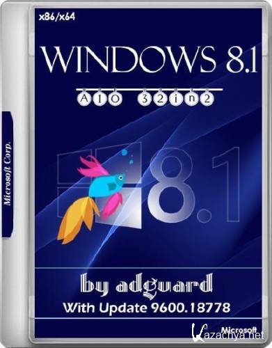 Windows 8.1 x86/x64 With Update 9600.18778 AIO 32in2 Adguard v.17.08.09 (RUS/ENG/2017)