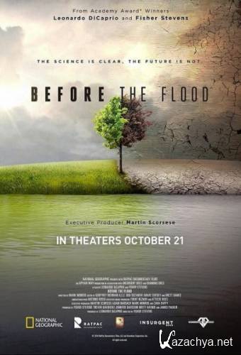 National Geographic.   / Before the Flood (2016) HDTVRip 720p