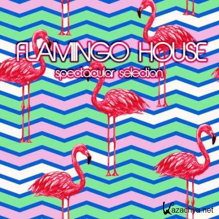 Flamingo House Spectacular Selection (2017)