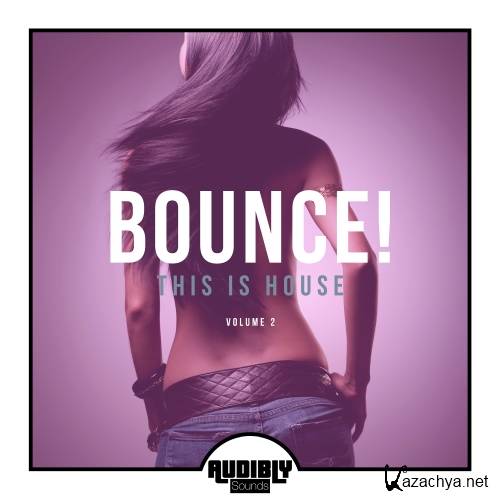 BOUNCE! THIS IS HOUSE VOL. 2 (2017)