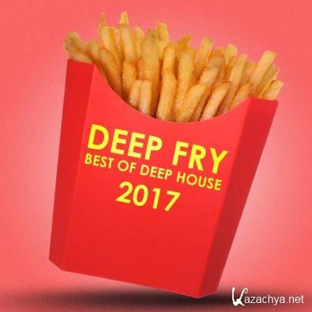Deep Fry: Best of Deep House 2017 (2017)