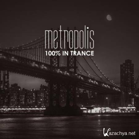 Metropolis - 100% in Trance (2017)