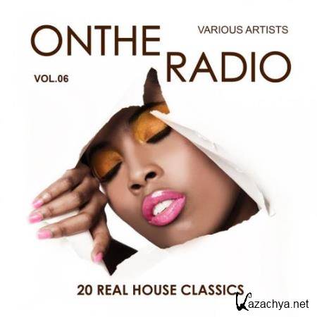 On The Radio, Vol. 6 (20 Real House Classics) (2017)