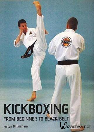 Justyn Billingham - Kickboxing. From Beginner to Black Belt