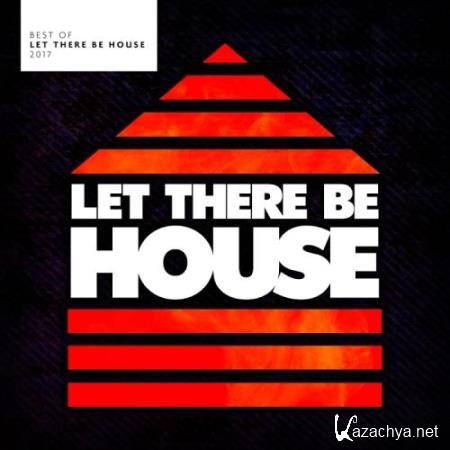 Best Of Let There Be House 2017 (2017)