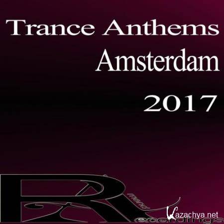 Trance Anthems Amsterdam 2017 (2017)