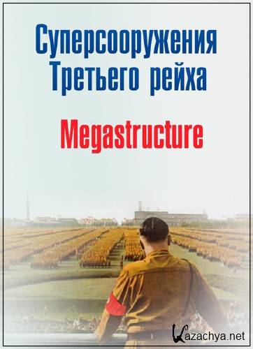    / Megastructures: Nazi Mega Weapons /4/ (2014) IPTVRip