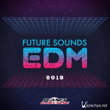 Future Sounds. EDM 2018 (2018)