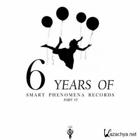 6 Years of Smart Phenomena Recordspart VI (2018)