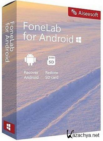 Aiseesoft FoneLab for Android 3.0.10 RePack/Portable by elchupacabra