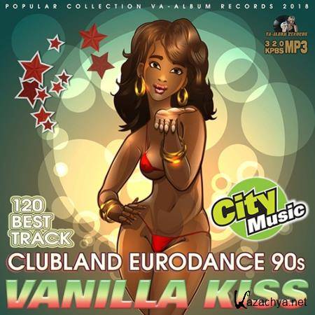 Vanilla Kiss: Clubland Eurodance 90s (2018)
