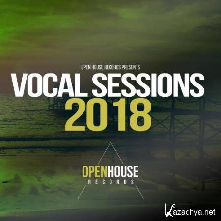 Open House Records presents Vocal Sessions 2018 (2018)