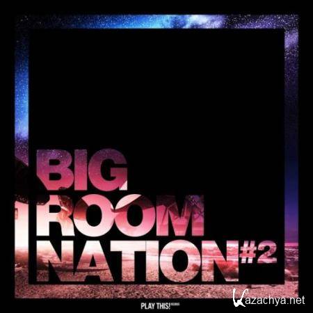 Big Room Nation, Vol. 2 (2018)