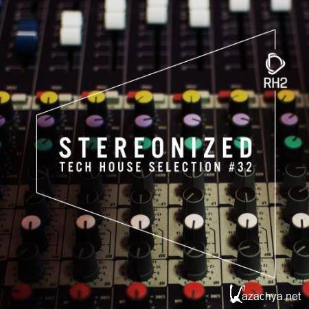 Stereonized - Tech House Selection, Vol. 32 (2018)