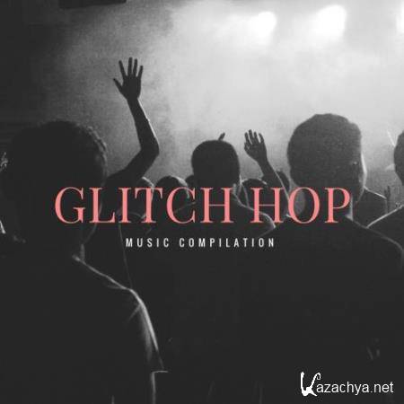 Glitch Hop Music, Vol. 1 (2018)