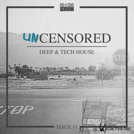 Uncensored Deep & Tech House Issue 11 (2018)