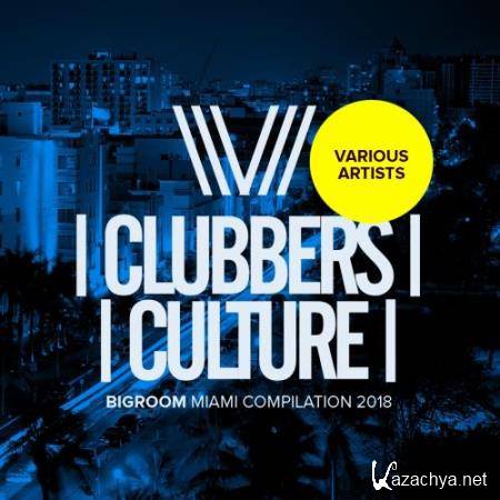 Clubbers Culture Bigroom Miami Compilation 2018 (2018)
