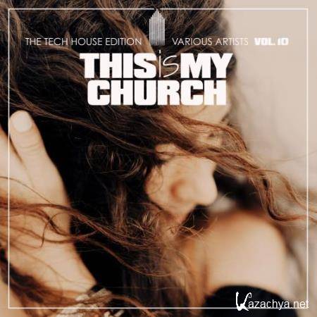 This Is My Church, Vol. 10 (The Tech House Edition) (2018)