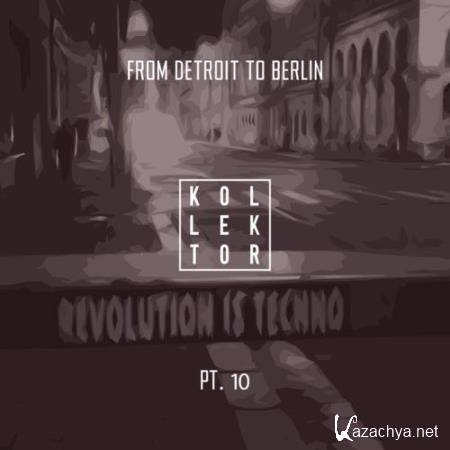 From Detroit To Berlin Part 10 (2018)