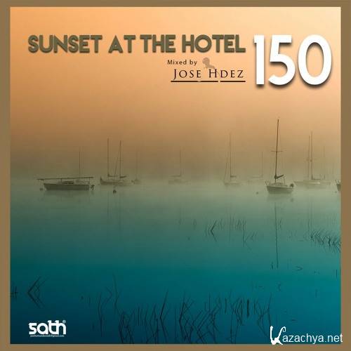 Jose Hdez - Sunset At The Hotel 150 (2018)