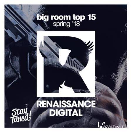 Big Room Top 15 (Spring '18) (2018)