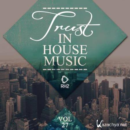 Trust in House Music, Vol. 27 (2018)