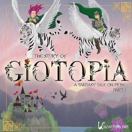 The Story Of Giotopia - A Fantasy Tale On Music - Part I (2018)