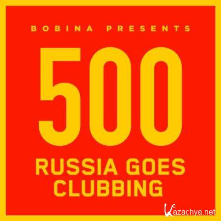 Bobina - Russia Goes Clubbing 500 (2018-05-15)