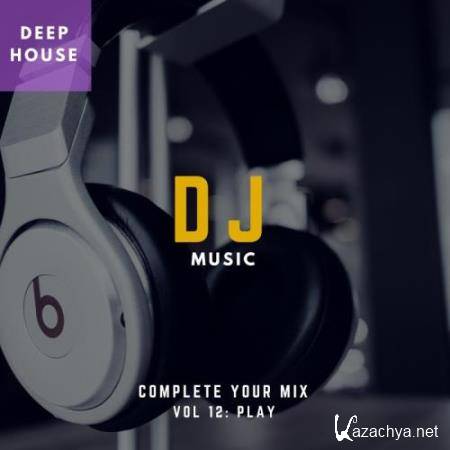 DJ Music - Complete Your Mix, Vol. 12 (2018)
