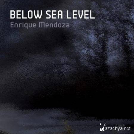 Enrique Mendoza - Below Sea Level (2018)