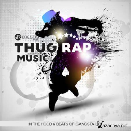 Thug Rap Music in the Hood and Beats of Gangsta Life (2018)