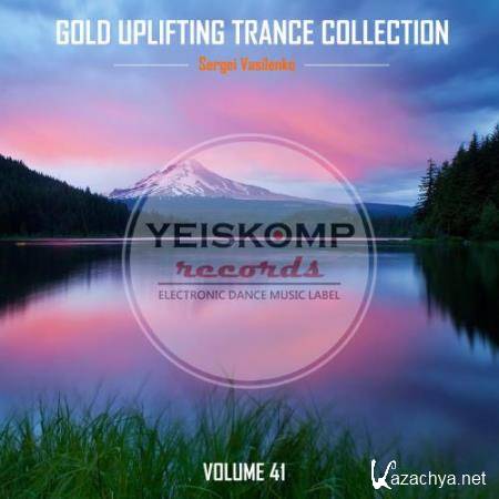 Gold Uplifting Trance: Collection by Sergei Vasilenko, Vol. 41 (2018)