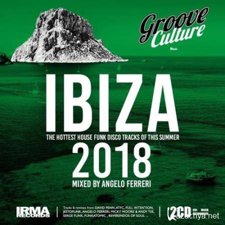 Groove Culture IBIZA 2018 (Mixed by Angelo Ferreri) (2018)