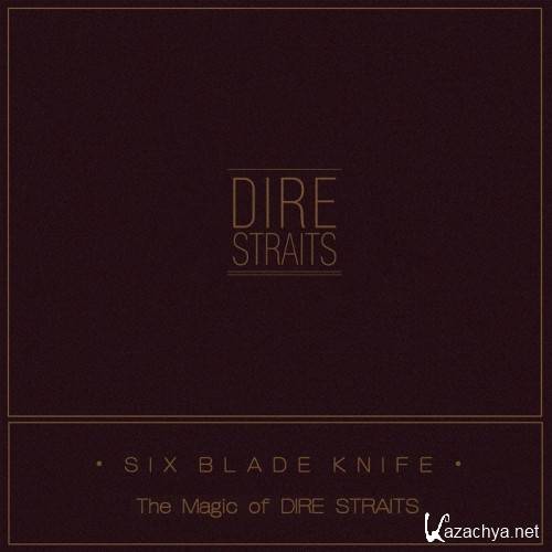 Dire Straits - Six Blade Knife (The Magic of Dire Straits) (Compilation) (2018)