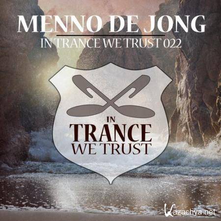 In Trance We Trust 022 (Mixed by Menno de Jong) (2018)