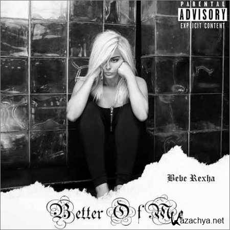 Bebe Rexha - Better Of Me (2018)