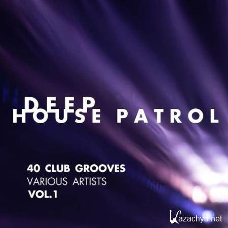 Deep-House Patrol: 40 Club Grooves, Vol. 1 (2018)