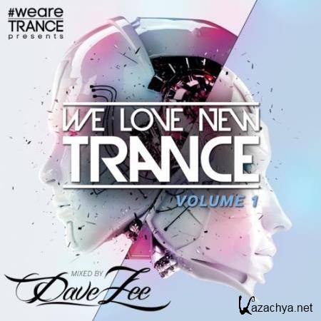 We Love New Trance Vol 1 (Mixed By Dave Zee) 2018)