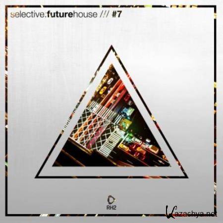 Selective Future House, Vol. 7 (2018)