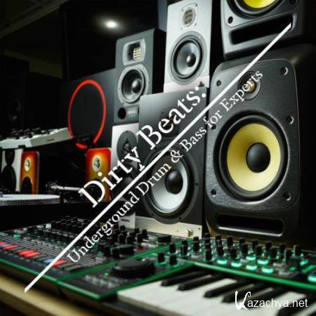 Dirty Beats/Underground Drum & Bass For Experts (2018)