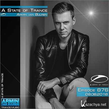 Armin van Buuren - A State of Trance Episode 876 (09.08.2018)