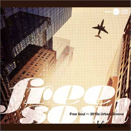 VA - Free Soul - 2010s Urban-Groove (Japanese Edition) (2014)
