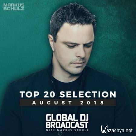 Markus Schulz - Global DJ Broadcast: Top 20 August 2018 (2018)