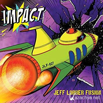 Jeff Lorber Fusion - Impact (2018)