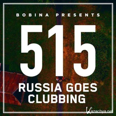Bobina - Russia Goes Clubbing 515 (2018-08-25)
