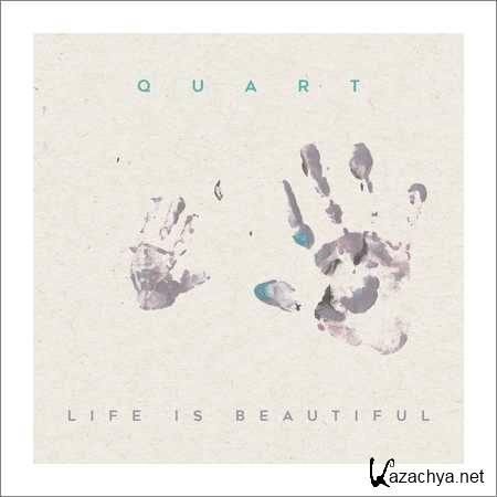 Quart - Life Is Beautiful (2018)
